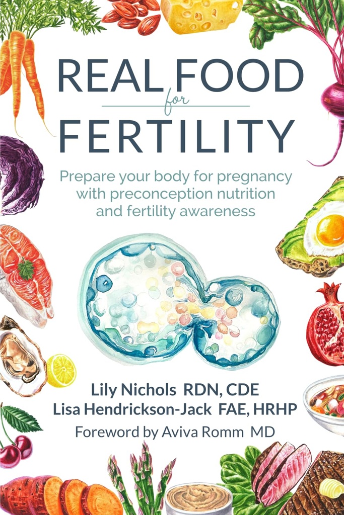Real Food for Fertility: Przygotuj swoje ciało do ciąży z prekoncepcji odżywiania i świadomości płodności