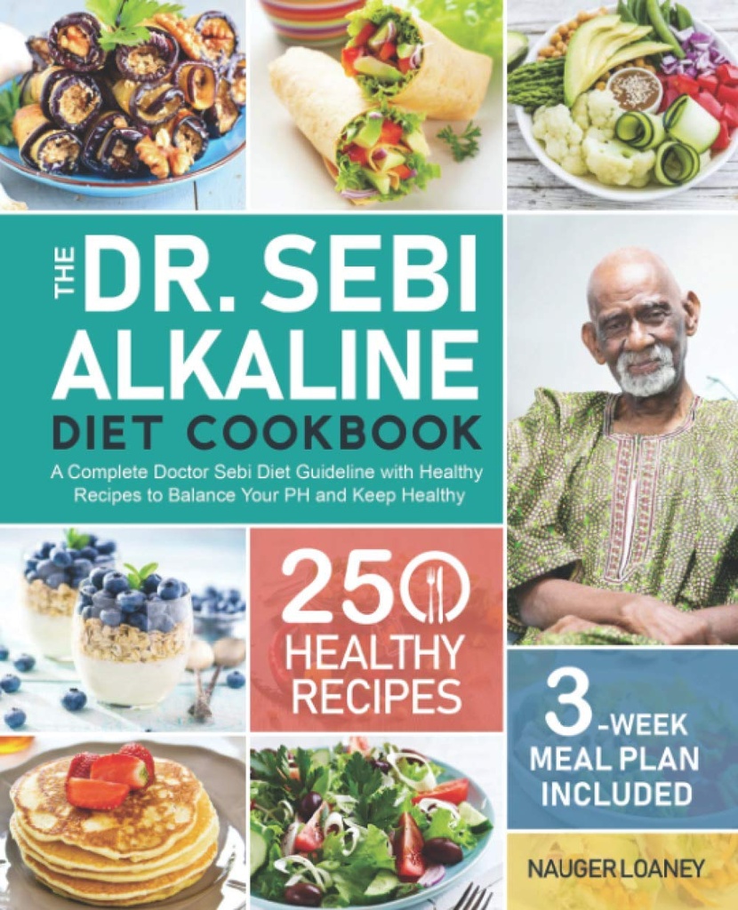 The Dr. Sebi Alkaline Diet Cookbook: Kompletny Doktor Sebi Dieta Wytyczne z 250 Zdrowych Przepisy, aby zrównoważyć swój PH i zachować zdrowe (3-Tygodniowy Plan Mączki Wliczone)