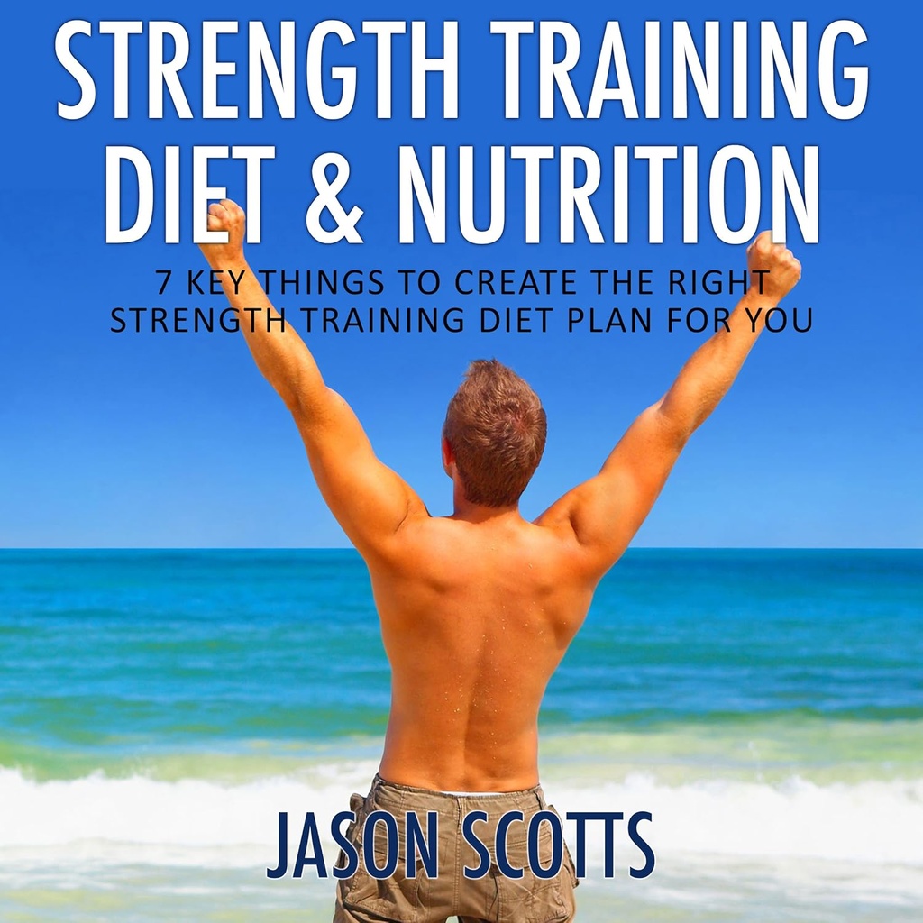 Trening siłowy Dieta & Nutrition: 7 Kluczowe rzeczy, aby stworzyć odpowiedni trening siłowy Plan diety dla Ciebie (Ultimate How to Guides)