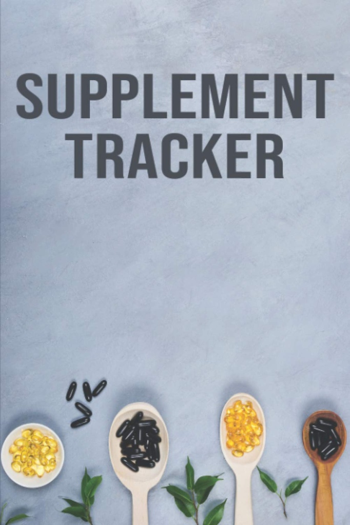 Supplement Tracker: Dietetyczny Supplemental Food Journal 124; Pigułka, kapsułki, tabletki, lub Liquid Medicine Intake Logbook 124; Witaminy i minerały Dodawanie żywności Dziennik odżywczy