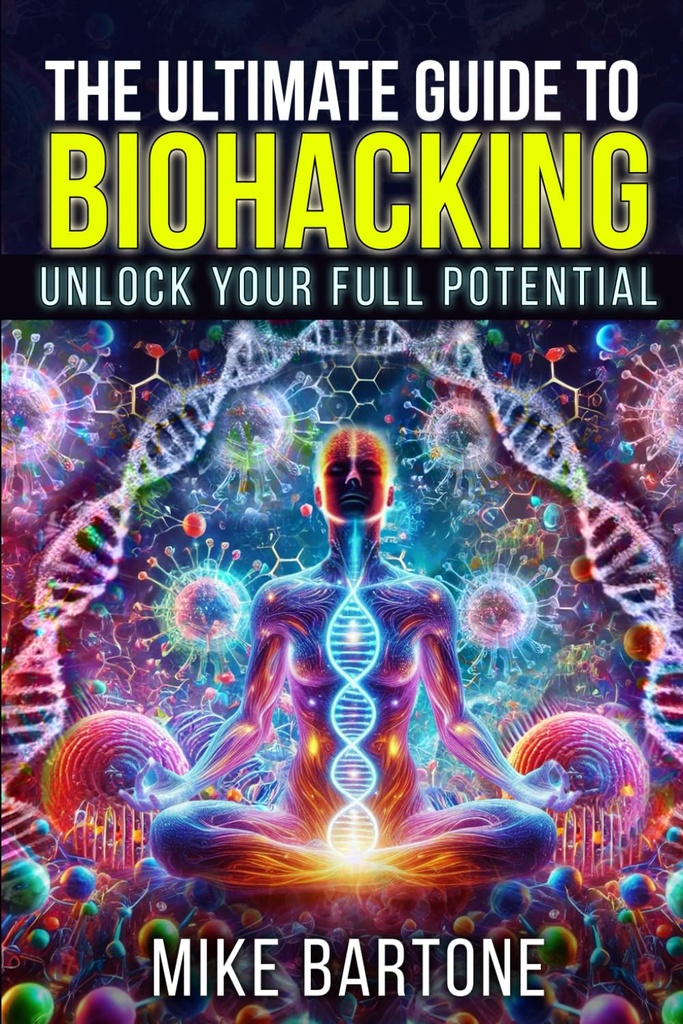 Ultimate Guide to Biohacking: Odblokuj swój pełny potencjał: Nauka Peptydów, Suplementy i Zaawansowane Protokoły dla Superludzkiego Życia