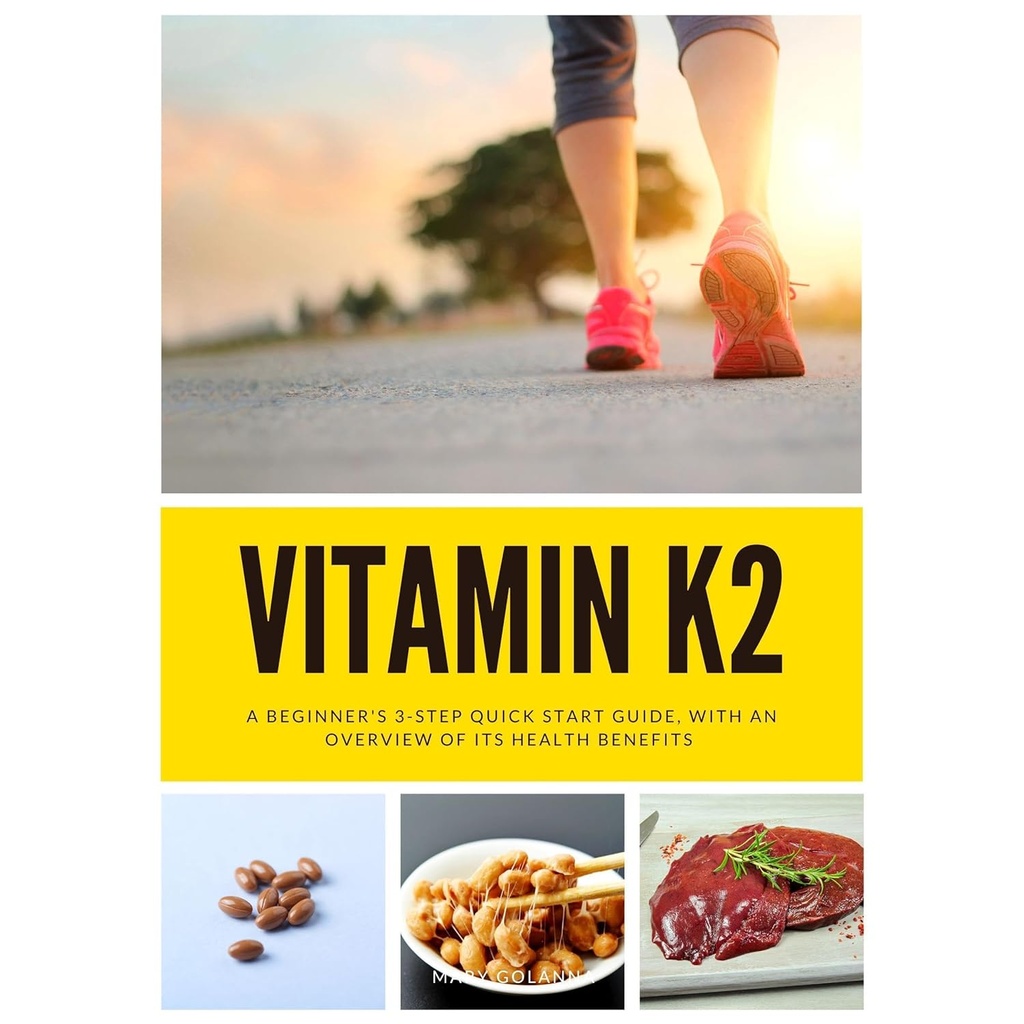 Witamina K2: Przewodnik 3-Step Quick Start dla początkujących, z przeglądem jego korzyści zdrowotnych