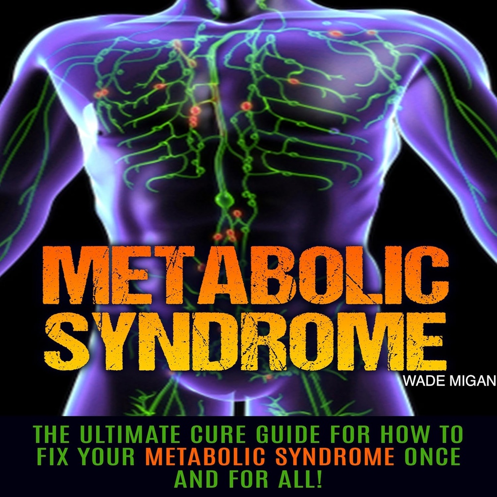 Zespół metaboliczny: Ultimate Cure Guide for How to Fix Your Metabolic Syndrome One and for All!