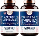 WINDSOR BOTANICALS Appetite Supressant for Weight Loss and Dental Probiotics for Bad Breath Bundle