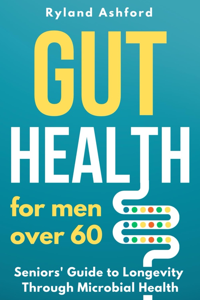 Gut Health: Dla mężczyzn powyżej 60 lat ("Thrive & Flourish: Health & Wellness for Women and Men")