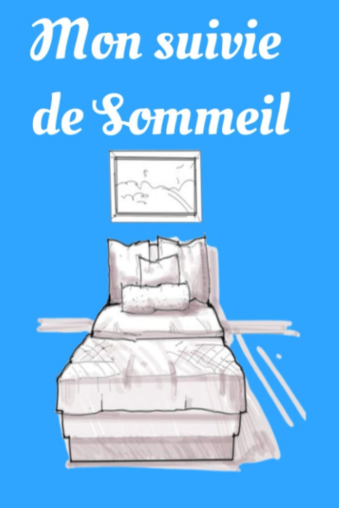 Mon suivie de Sommeil: journal du binge eating, Journal de suivi de mon sommeil, vos insomnie, trouble du sommeil, sieste. (French Edition)
