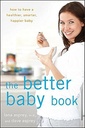 The Better Baby Book: Jak mieć zdrowsze, mądrzejsze, szczęśliwsze dziecko