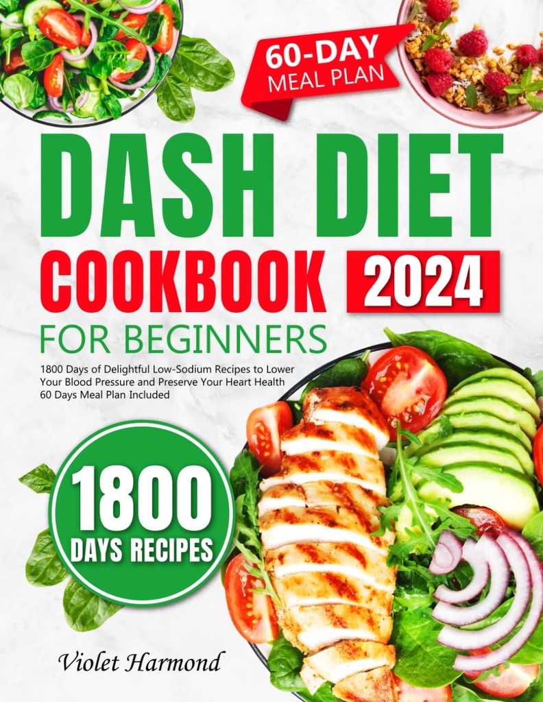 DASH Diet Książka kucharska dla początkujących: 1800 Dni Delightful Low- Sodu Przepisy obniżyć ciśnienie krwi i zachować zdrowie serca. 60 Dni Plan posiłków w tym (jeść dobrze, żyć lepiej)