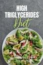 Wysokie Triglicerydy Diet: A początkujący 3-tygodniowy Step-by- Step Guide z Kurated Recipes i 7- Day Meal Plan