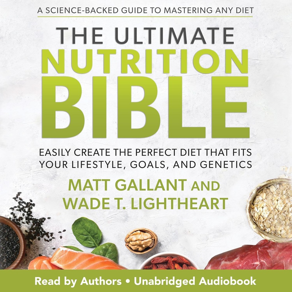 The Ultimate Nutrition Bible: Łatwo stworzyć idealną dietę, która pasuje do Twojego stylu życia, Cele i Genetyka