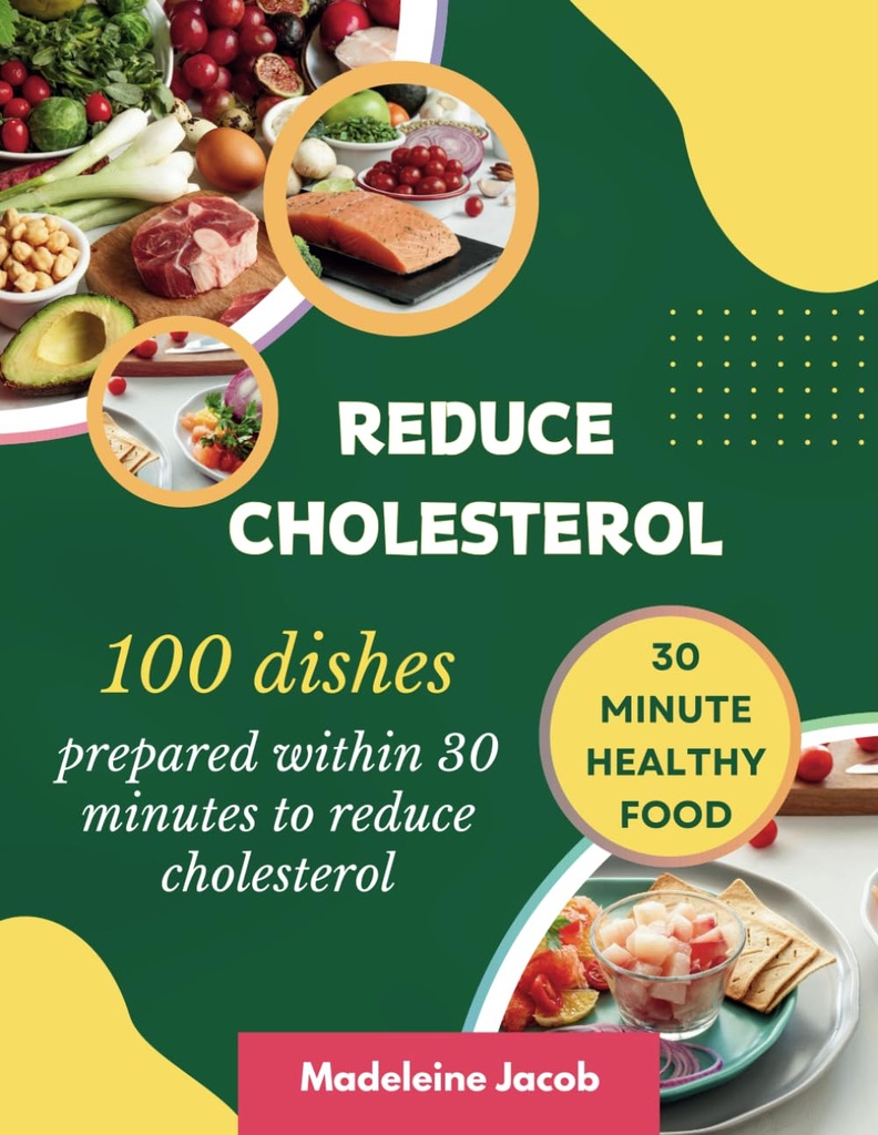 100 Naczynia przygotowane w ciągu 30 minut Aby zmniejszyć Cholesterol: 30 Minuta Niski Cholesterol Książka kucharska