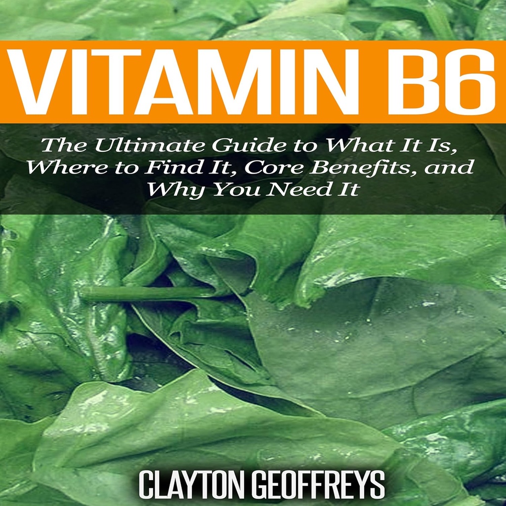Witamina B6: Ultimate Guide to What It Is, Where to Find It, Core Benefits, and Why You Need It
