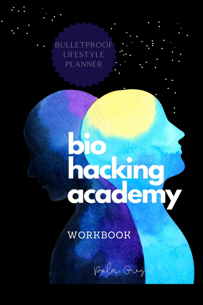 BIOHACKER ACADEMY Workbook Self-optymalizacja Biofeedback Male wersja okładki Black White Interior: Ukończ 2 MIESIĘCY 8 Tygodni PLANNER suplementy medytacyjne dieta i biohacking
