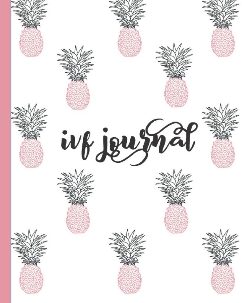 IVF Journal: Inspirujące Quotes- Lined Diary, Notebook, Organizator śledzenia płodności, Przygotowanie ciążowe i Poczęcie. Cute różowy i niebieski wzór ananasa dla kobiet próbujących poczęć.