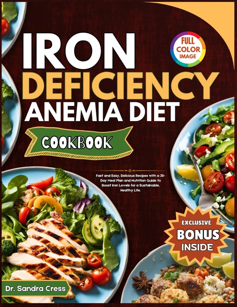 IRON DEFICIENCY ANEMIA DIET COOKBOOK: Szybkie i łatwe, Pyszne Przepisy z 30-dniowego planu posiłków i Przewodnik Żywienia do podniesienia poziomu żelaza dla zrównoważonego, zdrowe życie