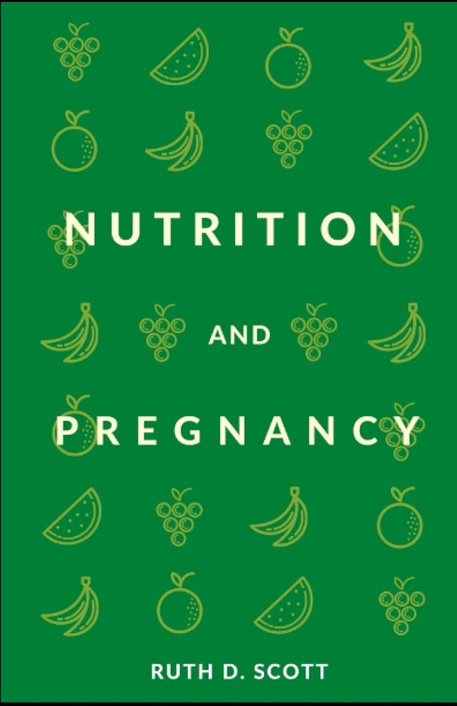 NUTRITION AND PREGNANCY: A Healthy Pathway for You and Your Baby. Pre and Post Natal Foods