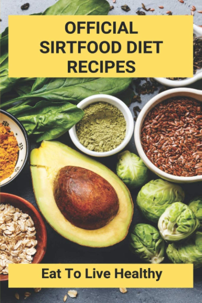 Oficjalne przepisy Sirtfood Diet: Jedz zdrowo: Sirtfood Diet Plan