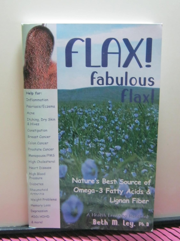 Flax! Fabulous Flax: Nature 's Best Source of Omega-3 Fatty Acids and Lignan Fiber! (Podręcznik Nauki Zdrowotnej)