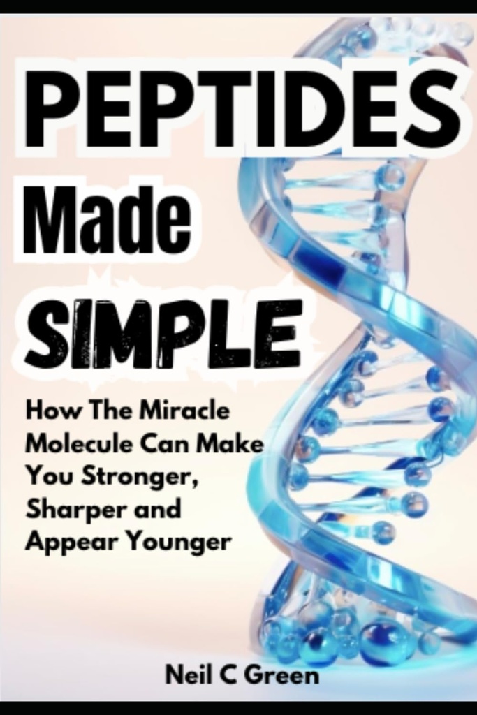 Peptides Made Simple: Jak Miracle Molecule może uczynić cię silniejszym, ostrzejszym i młodszym