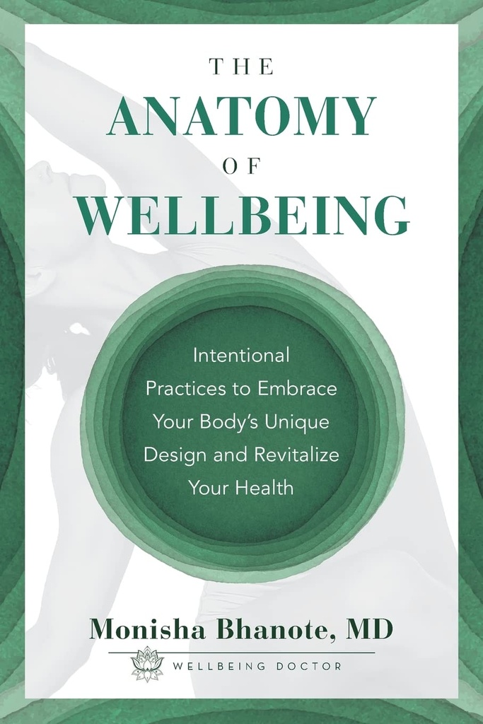 Anatomia dobrego samopoczucia: Intentional Practices to embrace your Body 's Unique Design and Revitalize Your Health