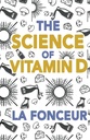 The Science of Vitamin D: Everything You Need to Know About Vitamin D (Eat So What! Extract Series)