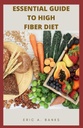WYTYCZNE WYSOKIE DO WYSOKIEJ DIET FIBER: Inspirująca i zdrowa kolekcja przepisów o niskiej zawartości pozostałości dla zdrowego życia