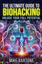Ultimate Guide to Biohacking: Odblokuj swój pełny potencjał: Nauka Peptydów, Suplementy i Zaawansowane Protokoły dla Superludzkiego Życia