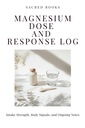Magnesium Dose and Response Log: Intake Strength, Body Signals, and Ongoing Notes