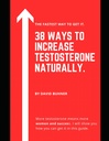 38 Sposoby zwiększenia Testosteronu Naturalnie.: Suplementy, jedzenie i nawyki stylu życia, aby objąć swoją prawdziwą męskość i poprawić swoje zdrowie seksualne.
