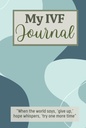 My IVF Journal: Cute In Vitro Fertilization Planner for Women Going Through Fertility Treatments To Help Them Stay Organized and Focused